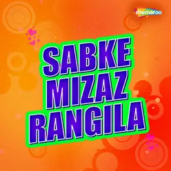 Sabke Mizaz Rangila